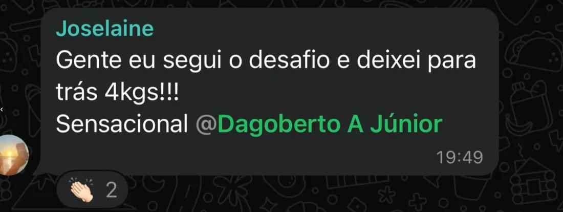 Mensagem da Joselaine no grupo do desafio: seguiu o desafio e deixou 4 kg para trás